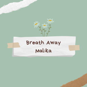ดาวน์โหลดและฟังเพลง Breath Away พร้อมเนื้อเพลงจาก Malika