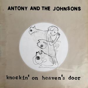ดาวน์โหลดและฟังเพลง Knockin' On Heaven's Door พร้อมเนื้อเพลงจาก Antony and the Johnsons