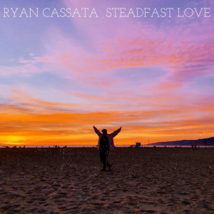 Album Steadfast Love from Ryan Cassata