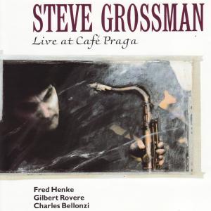 Steve Grossman的專輯Live at Café Praga