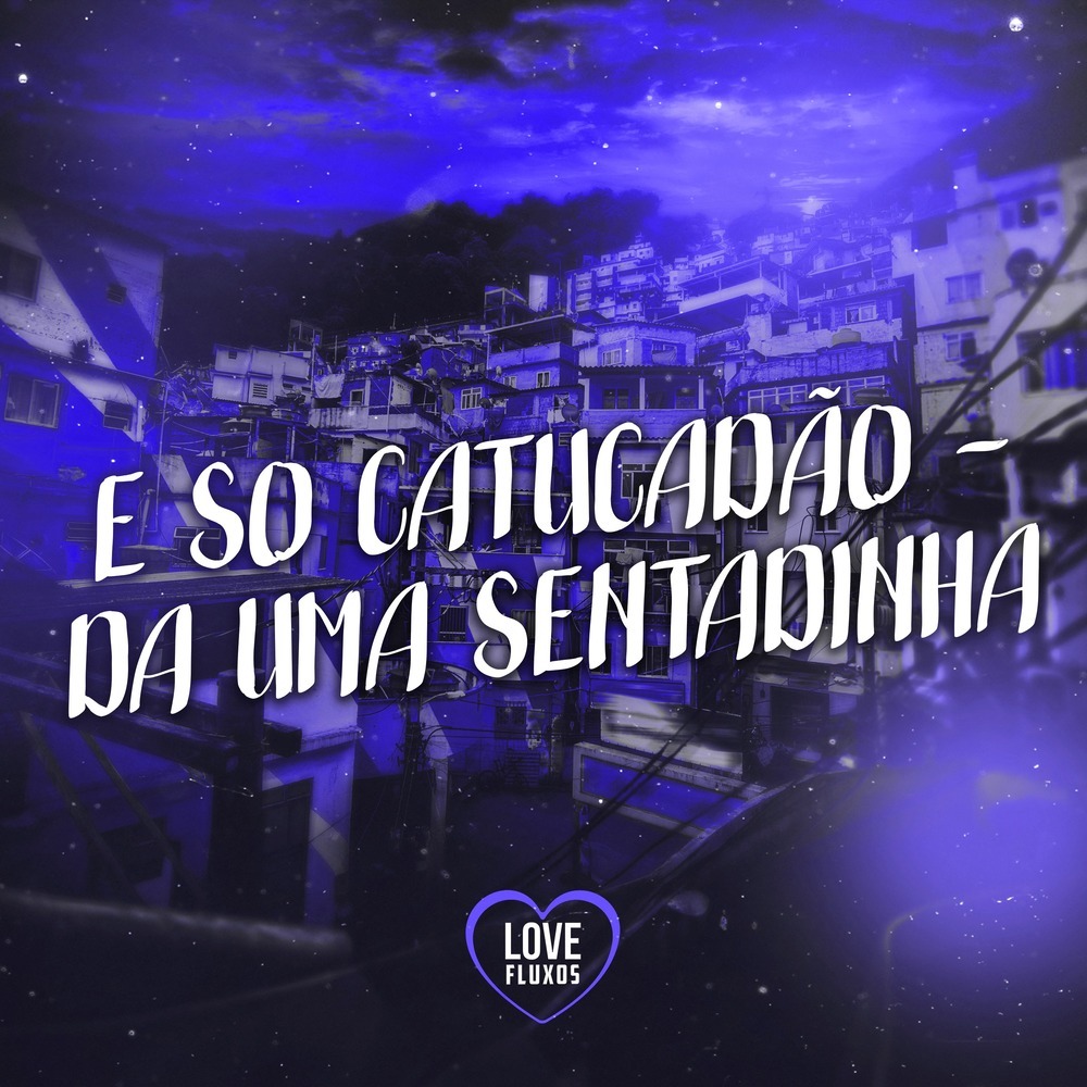 e So Catucadão - da Uma Sentadinha (- Speed Up|Explicit)