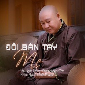 Album Đôi Bàn Tay Mẹ oleh Đại Đức Thích Nhuận Thanh