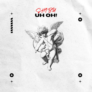 ดาวน์โหลดและฟังเพลง UH OH! (Explicit) พร้อมเนื้อเพลงจาก Shibu
