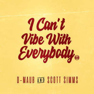 收聽D-MAUB的I Can't Vibe With Everybody歌詞歌曲