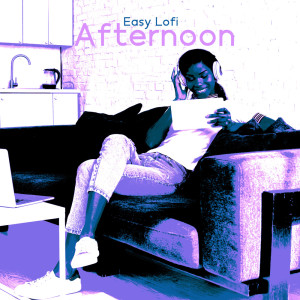 อัลบัม Easy Lofi Afternoon ศิลปิน Global Lo-fi Chill