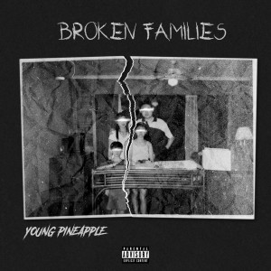 Album Broken Families (Explicit) from Young Pineapple