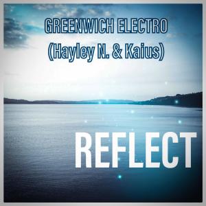 收聽Greenwich Electro的Reflect (feat. Hayley N & Kaius)歌詞歌曲
