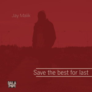 ดาวน์โหลดและฟังเพลง Save the Best for Last พร้อมเนื้อเพลงจาก Jay Malik