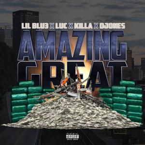 Lil Blu3的專輯AMAZING GREAT (feat. Ryan Luc, Killa Cam & DJONES) (Explicit)