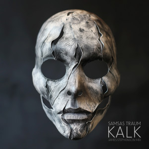 Samsas Traum的专辑Kalk (James Stephenson Mix) [Explicit]