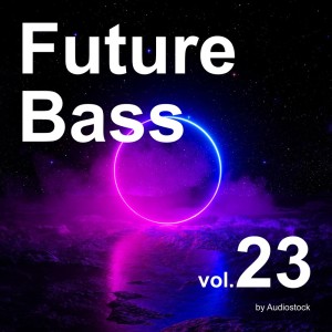 日本羣星的專輯Future Bass, Vol. 23 -Instrumental BGM- by Audiostock
