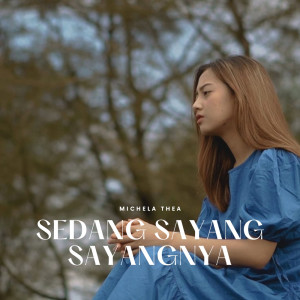 Listen to Sedang Sayang Sayangnya song with lyrics from Michela Thea