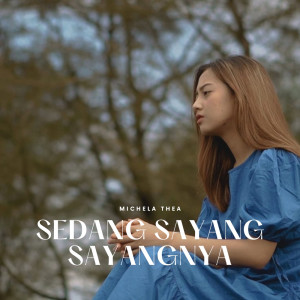 Album Sedang Sayang Sayangnya from Michela Thea