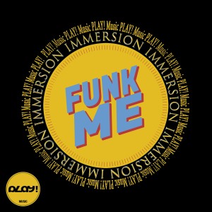 Listen to Funk Me song with lyrics from Immersion