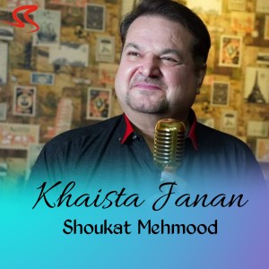 Listen to Khaista Janan song with lyrics from Shoukat Mehmood