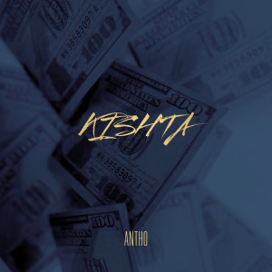 Listen to KISHTA (Explicit) song with lyrics from Antho