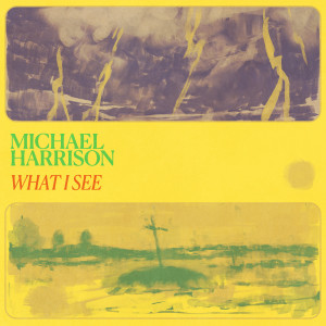 Michael Harrison的專輯What I See