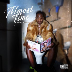 Big Xhosa的專輯Almost Time (Explicit)