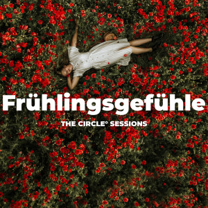 อัลบัม Frühlingsgefühle 2023 - The Circle Sessions (Explicit) ศิลปิน Various