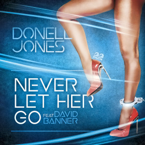 Donell Jones的专辑Never Let Her Go (feat. David Banner)