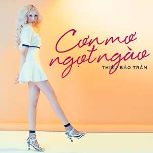Listen to Cơn Mơ Ngọt Ngào song with lyrics from Thieu Bao Tram