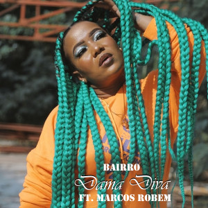 Listen to Bairro song with lyrics from Dama Diva
