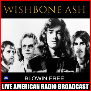 ดาวน์โหลดและฟังเพลง Blowin' Free (Live) พร้อมเนื้อเพลงจาก Wishbone Ash