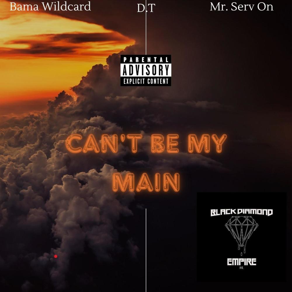 Can't Be My Main (feat. Mr. Serv-On & D.T|Explicit)