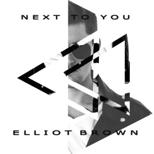 ดาวน์โหลดและฟังเพลง Next to You พร้อมเนื้อเพลงจาก Elliot Brown