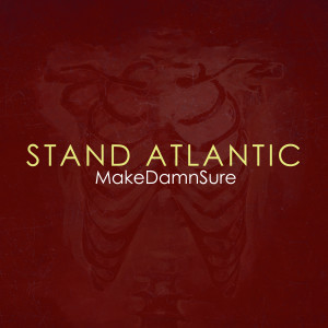 MakeDamnSure dari Stand Atlantic