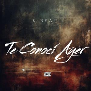 收聽K Beat的Te Conocí Ayer歌詞歌曲