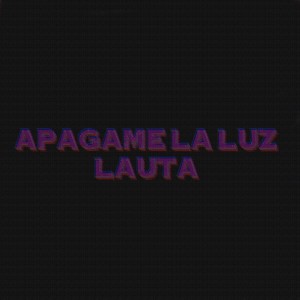 Listen to Apagame La Luz song with lyrics from LAUTA