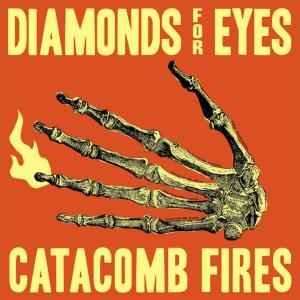 อัลบัม Catacomb Fires ศิลปิน Diamonds For Eyes