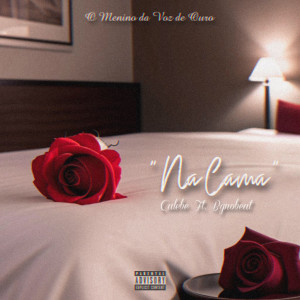 ดาวน์โหลดและฟังเพลง Na Cama (Explicit) พร้อมเนื้อเพลงจาก Calebe