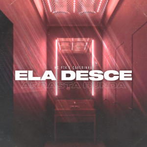 收聽Mc Ptk的Ela Desce Arrasta Bunda (Explicit)歌詞歌曲
