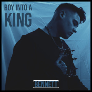 Bennett的专辑Boy into a King