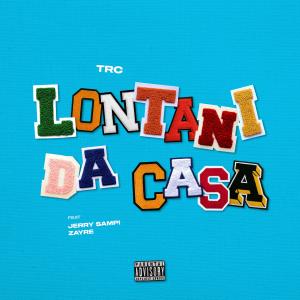Listen to Lontani Da Casa (Explicit) song with lyrics from TRC