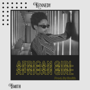 Listen to African Girl song with lyrics from Kennedy