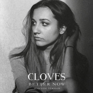收聽Cloves的Better Now (Acoustic)歌詞歌曲