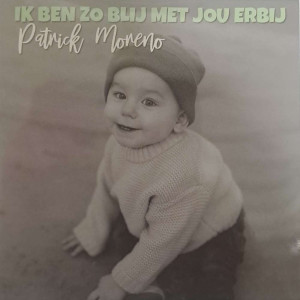 Patrick Moreno的專輯Ik Ben Zo Blij Met Jou Erbij