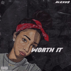 Album Worth It (Explicit) from Alexu$