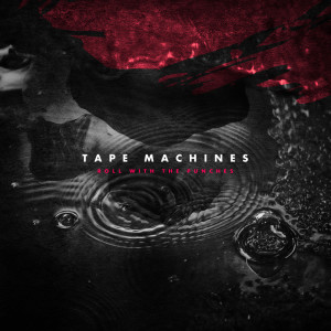 Dengarkan lagu Roll with the Punches nyanyian Tape Machines dengan lirik