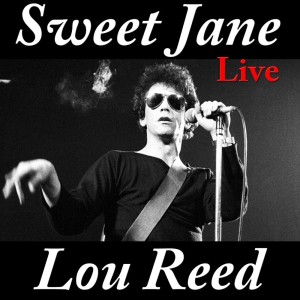收聽Lou Reed的Sweet Jane (live) (Live)歌詞歌曲
