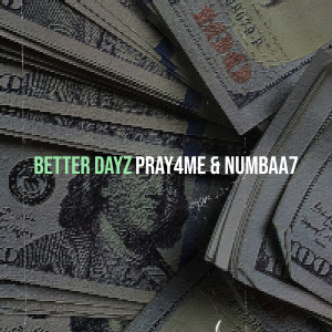 Listen to Better Dayz (Explicit) song with lyrics from PRAY4ME