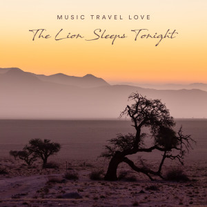 收听Music Travel Love的The Lion Sleeps Tonight歌词歌曲