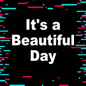 It's A Beautiful Day (Remix)