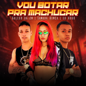 ดาวน์โหลดและฟังเพลง Vou Botar pra Machucar พร้อมเนื้อเพลงจาก Mc Galego Da Zn
