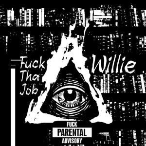 Willie的專輯Fuck Tha Job (feat. D.C) (Explicit)