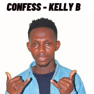 ดาวน์โหลดและฟังเพลง Confess (Explicit) พร้อมเนื้อเพลงจาก Kelly B