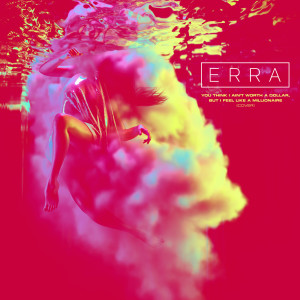ดาวน์โหลดและฟังเพลง You Think I Ain't Worth a Dollar, But I Feel Like a Millionaire พร้อมเนื้อเพลงจาก Erra